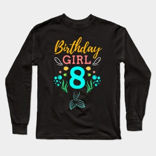 Mermaid Birthday Girl 8 Years Old It's My 8th Birthday Long Sleeve T-Shirt